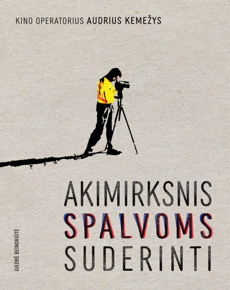 Kino operatorius Audrius Kemežys: akimirksnis spalvoms suderinti